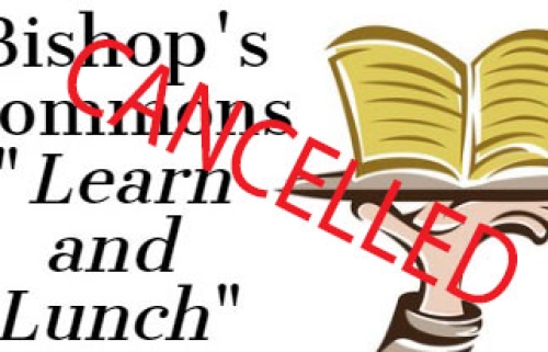March “Learn and Lunch” at Bishop’s Commons Cancelled