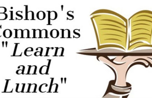 Next Bishop's Commons “Learn and Lunch” On July 26